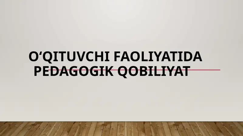 O‘qituvchi faoliyatida pedagogik qobiliyat