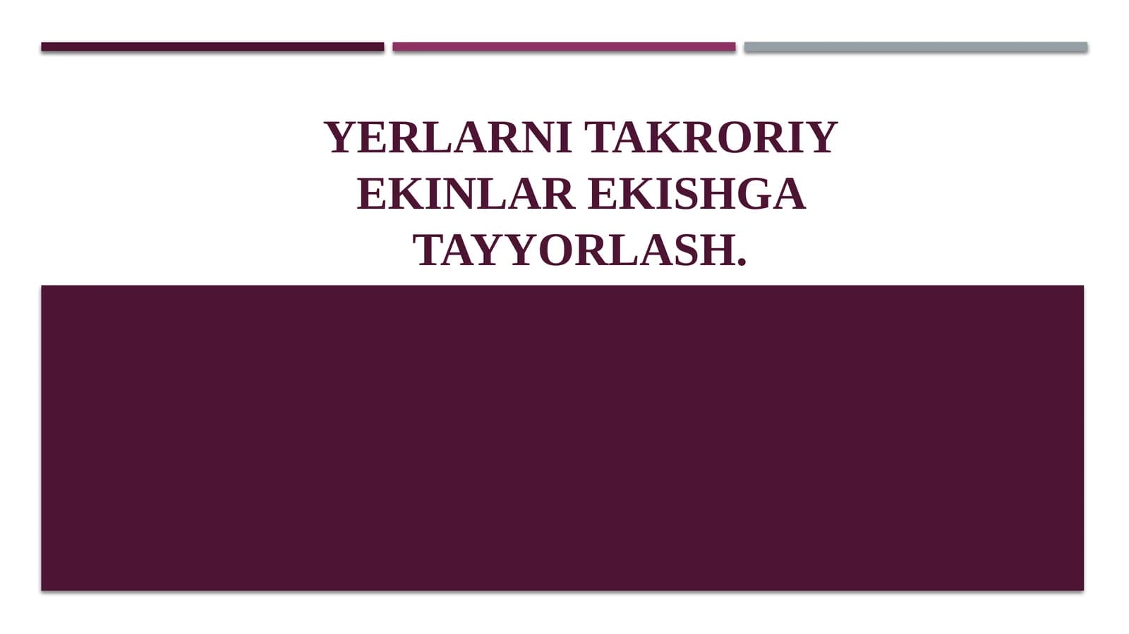 YERLARNI TAKRОRIY EKINLAR EKISHGA TAYYORLASH