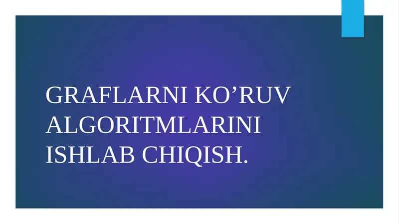 Graflarni ko’ruv algoritmlarini ishlab chiqish