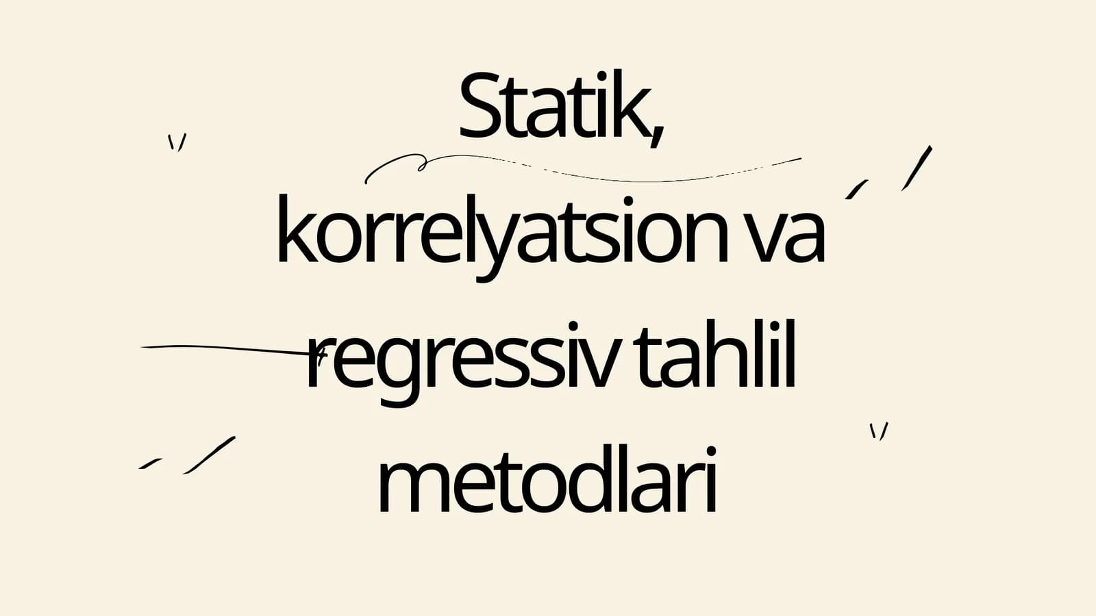 Statik, korrelyatsion va regressiv tahlil metodlari
