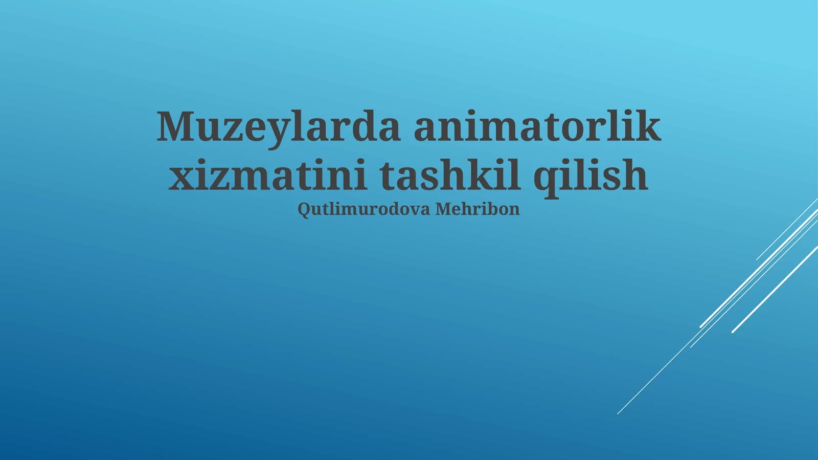 Muzeylarda animatorlik xizmatini tashkil qilish
