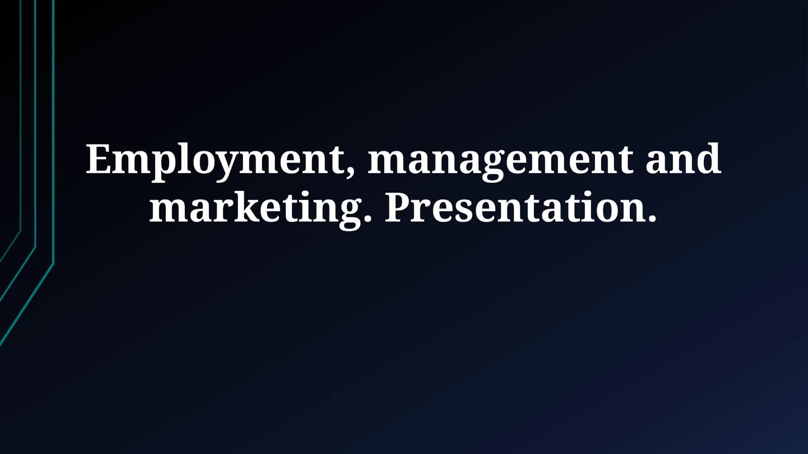 Employment, management and marketing. Presentation