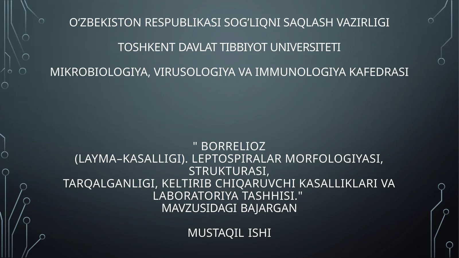 Borrelioz(Layma–kasalligi). Leptospiralar morfologiyasi, strukturasi,tarqalganligi, keltirib chiqaruvchi kasalliklari va laboratoriya tashhisi