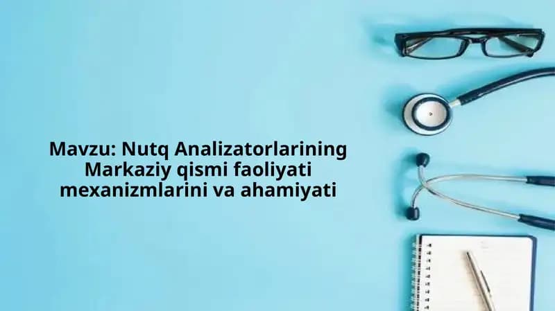 Nutq Analizatorlarining Markaziy qismi faoliyati mexanizmlarini va ahamiyati