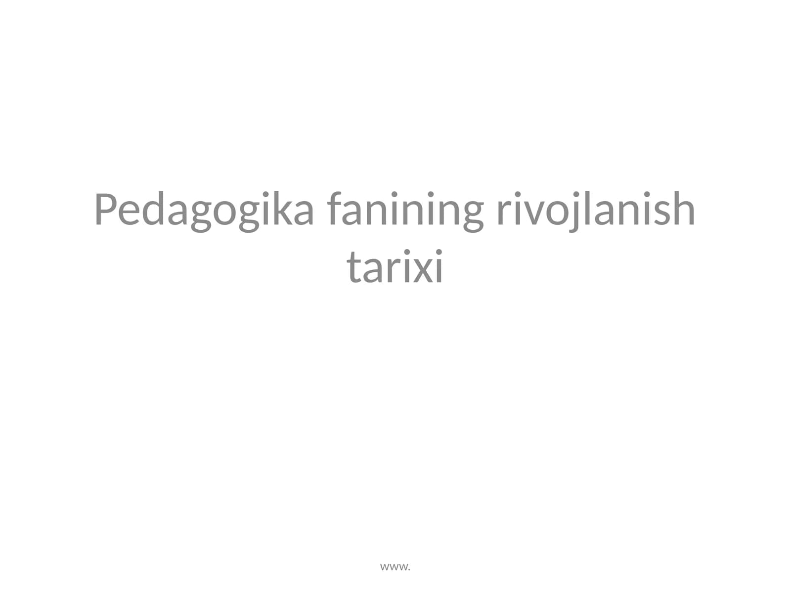 Pedagogikafaning Rivojlanishi Tarixi