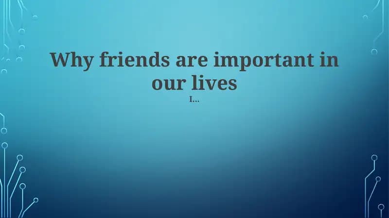 Why friends are important in our lives