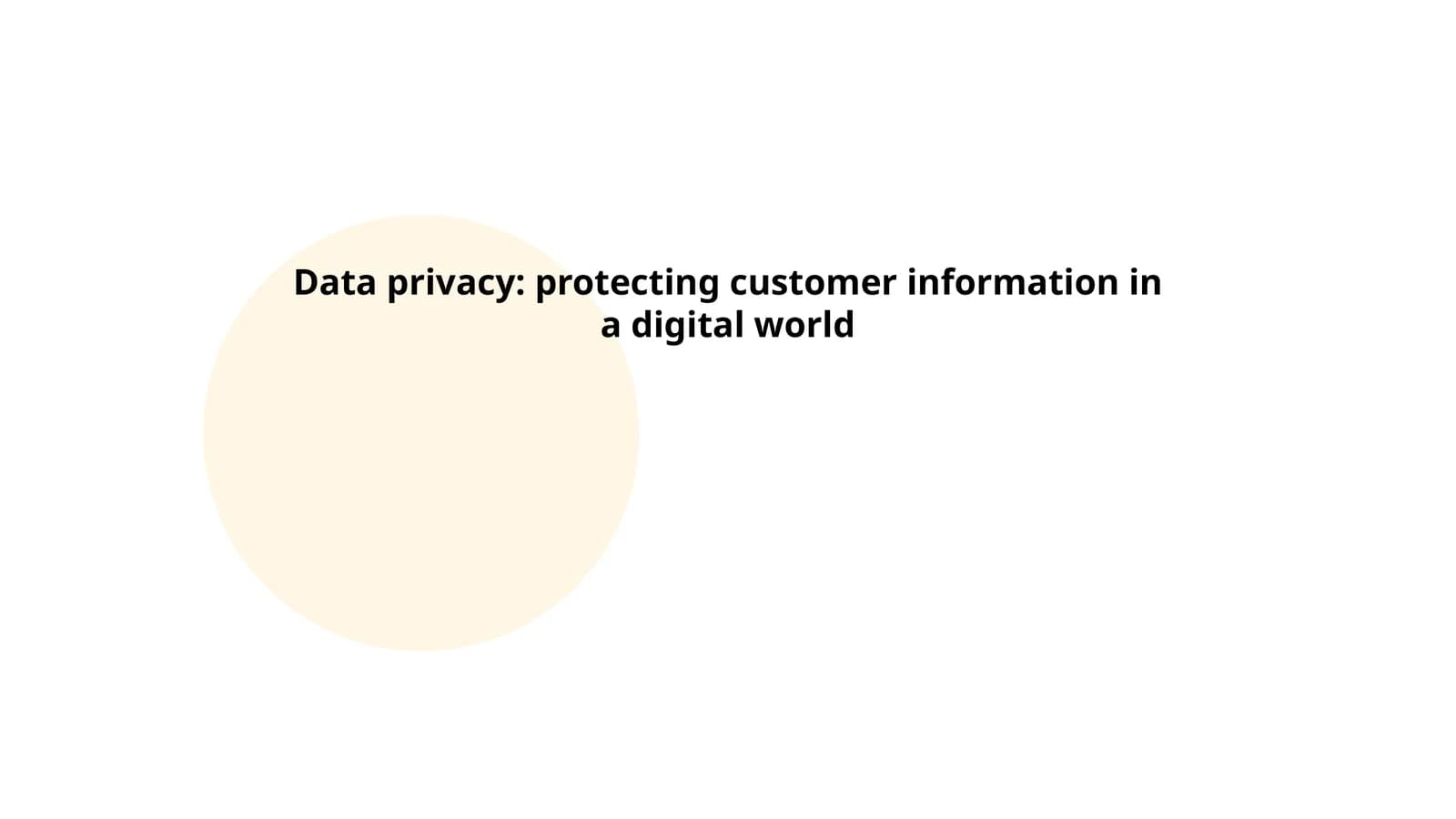Data privacy: protecting customer information in a digital world