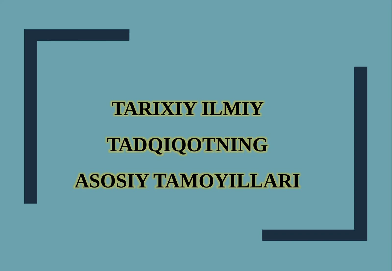 TARIXIY ILMIY TADQIQOTNING ASOSIY TAMOYILLARI