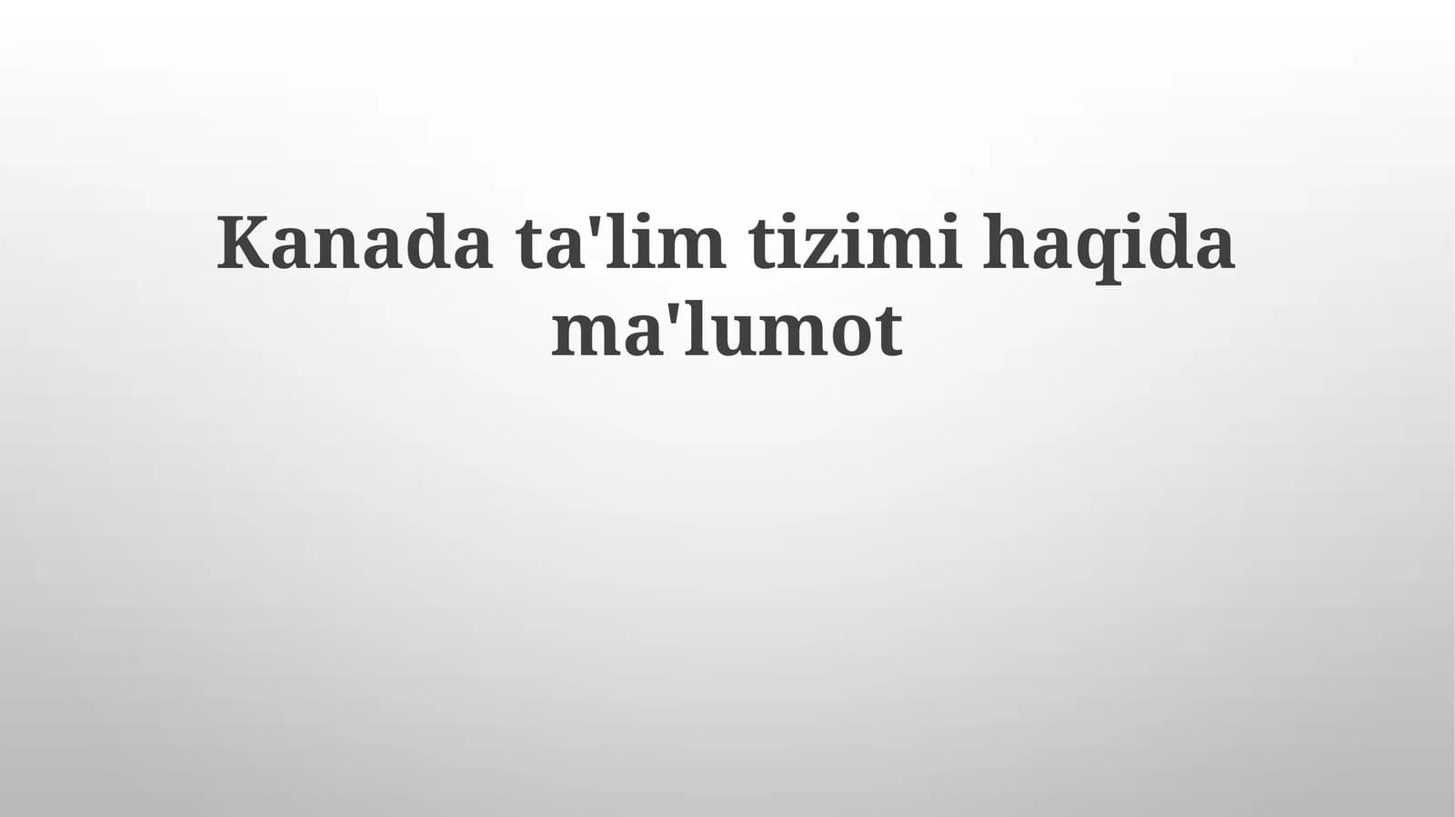 Kanada ta'lim tizimi haqida ma'lumot