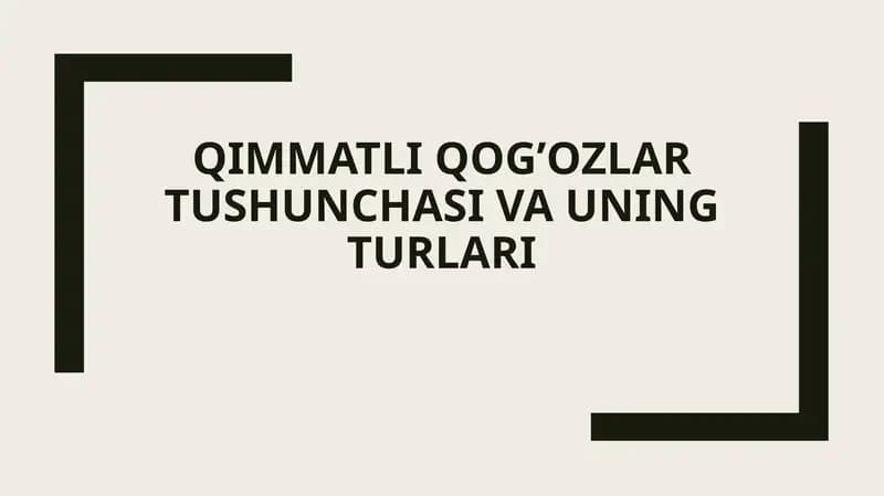 Qimmatli qog’ozlar tushunchasi va Uning turlari