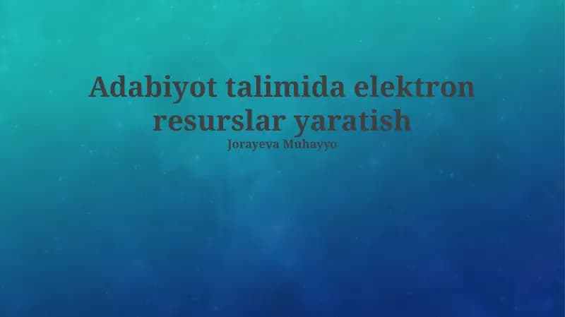 Adabiyot talimida elektron resurslar yaratish