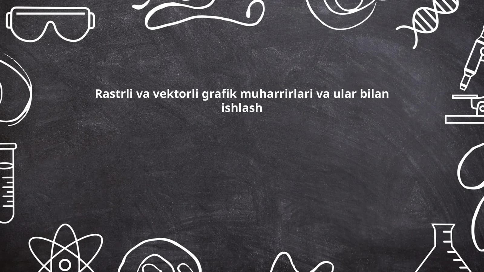 Rastrli va vektorli grafik muharrirlari va ular bilan ishlash