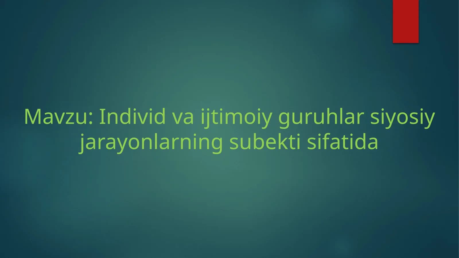 Individ va ijtimoiy guruhlar siyosiy jarayonlarning subekti sifatida