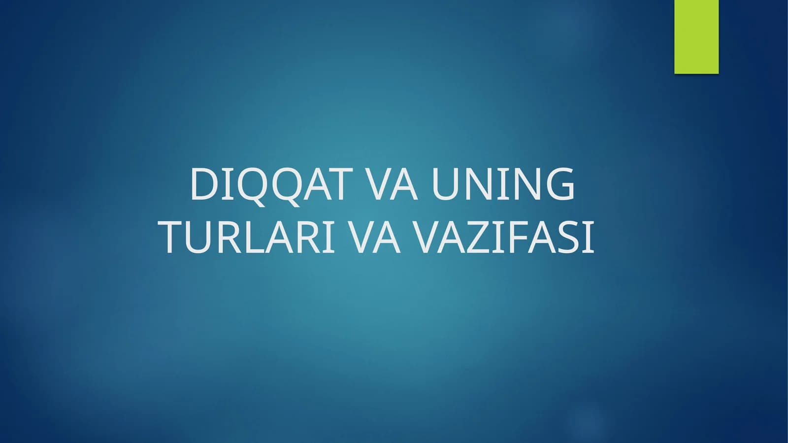 Diqqat va uning turlari va vazifasi