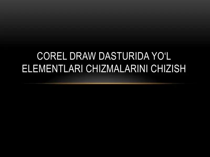Corel DRAW dasturida yo‘l elementlari chizmalarini chizish