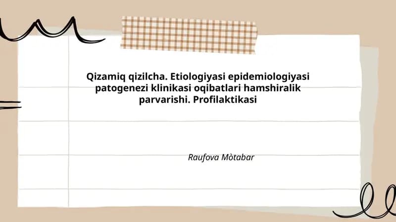 Qizamiq qizilcha. Etiologiyasi epidemiologiyasi patogenezi klinikasi oqibatlari hamshiralik parvarishi. Profilaktikasi