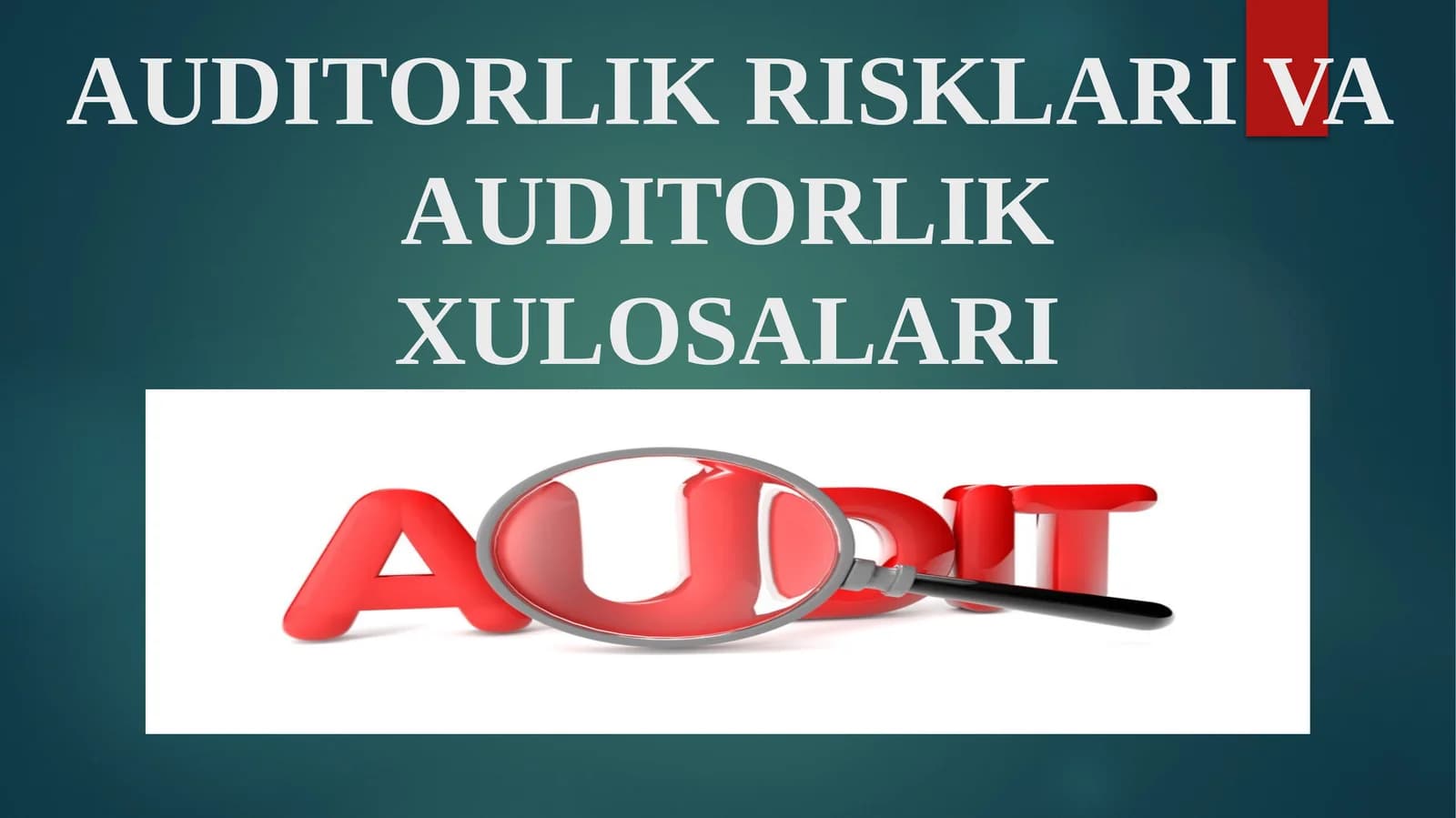 AUDITORLIK RISKLARI VA AUDITORLIK XULOSALARI