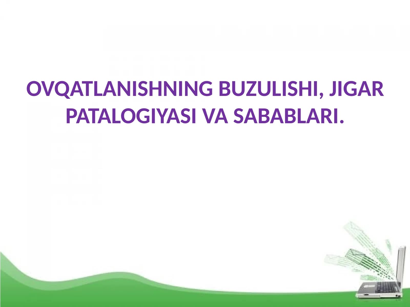 OVQATLANISHNING BUZULISHI, JIGAR PATALOGIYASI VA SABABLARI
