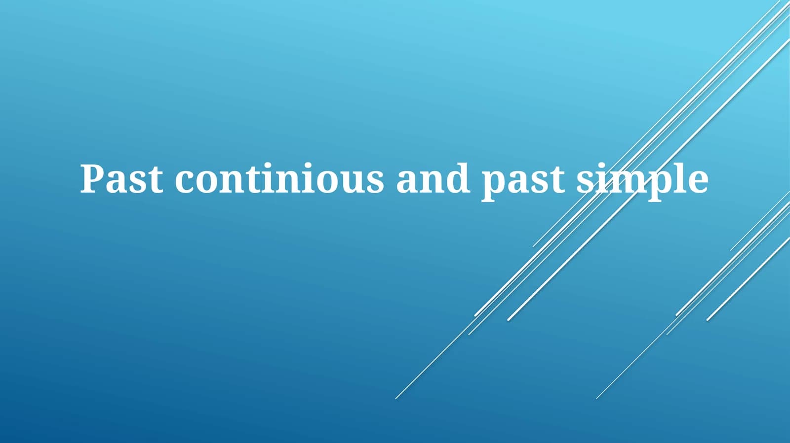 Pastcontiniousand pastsimple