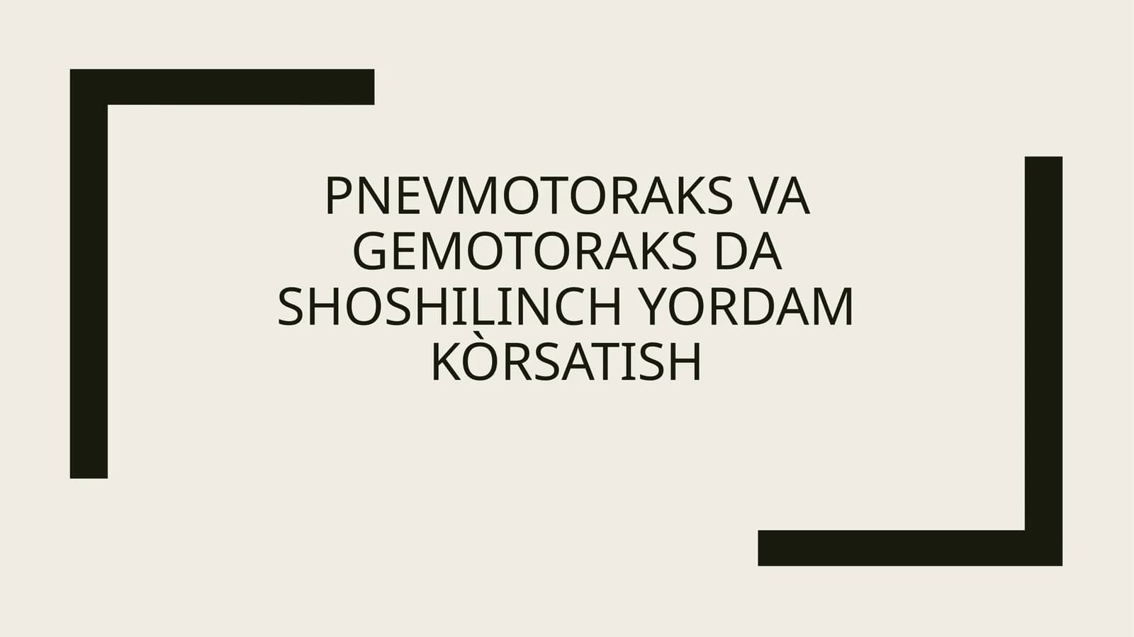 Pnevmotoraks va gemotoraks da shoshilinch yordam kòrsatish