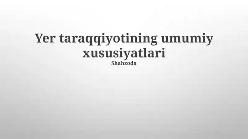 Yer taraqqiyotining umumiy xususiyatlari