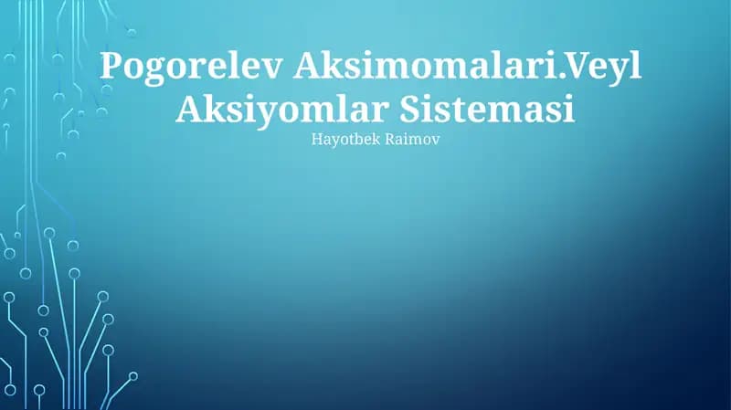 Pogorelev Aksimomalari.Veyl Aksiyomlar Sistemasi