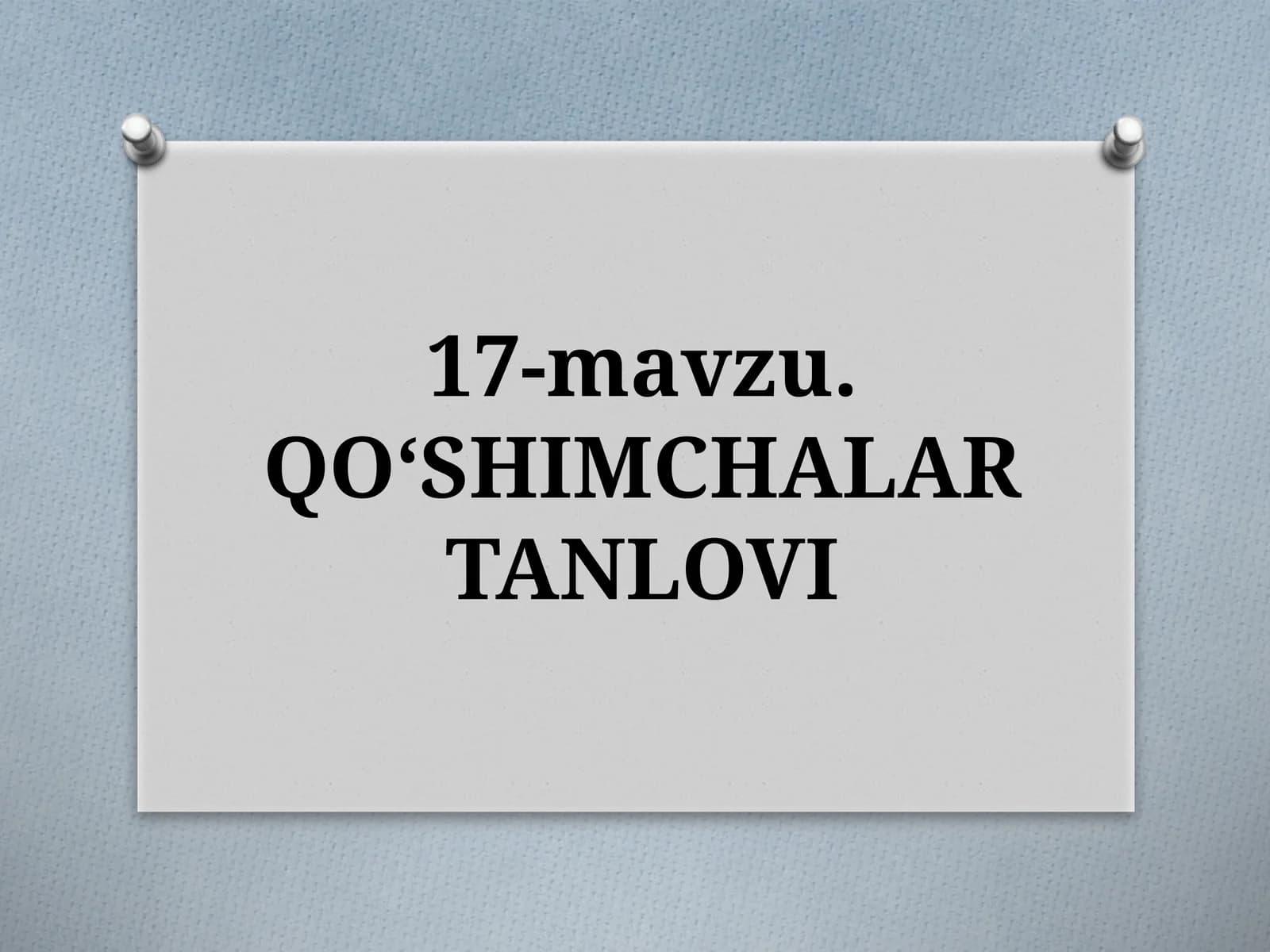 17-mavzu.QO‘SHIMCHALARTANLOVI