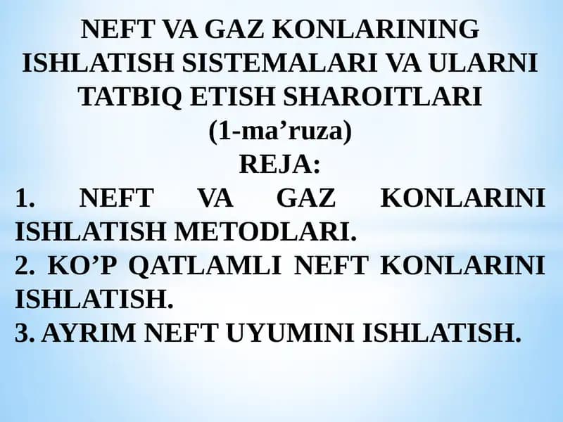 NEFT VA GAZ KONLARINING ISHLATISH SISTEMALARI VA ULARNI TATBIQ ETISHSHAROITLARI (1-ma’ruza)