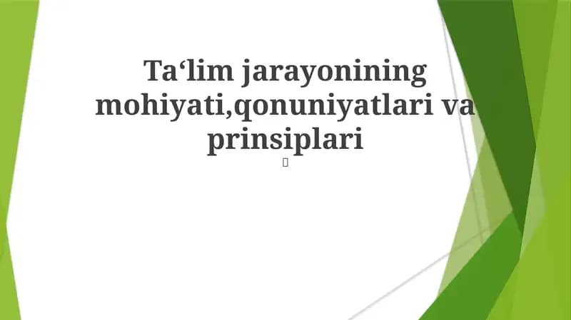 Ta‘lim jarayonining mohiyati,qonuniyatlari va prinsiplari