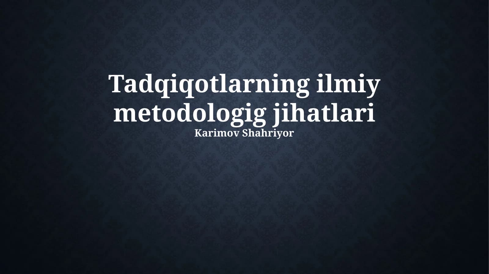 Tadqiqotlarning ilmiy metodologig jihatlari