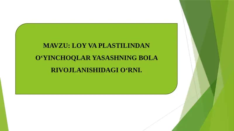 LOY VA PLASTILINDAN O‘YINCHOQLAR YASASHNING BOLA RIVOJLANISHIDAGI O‘RNI