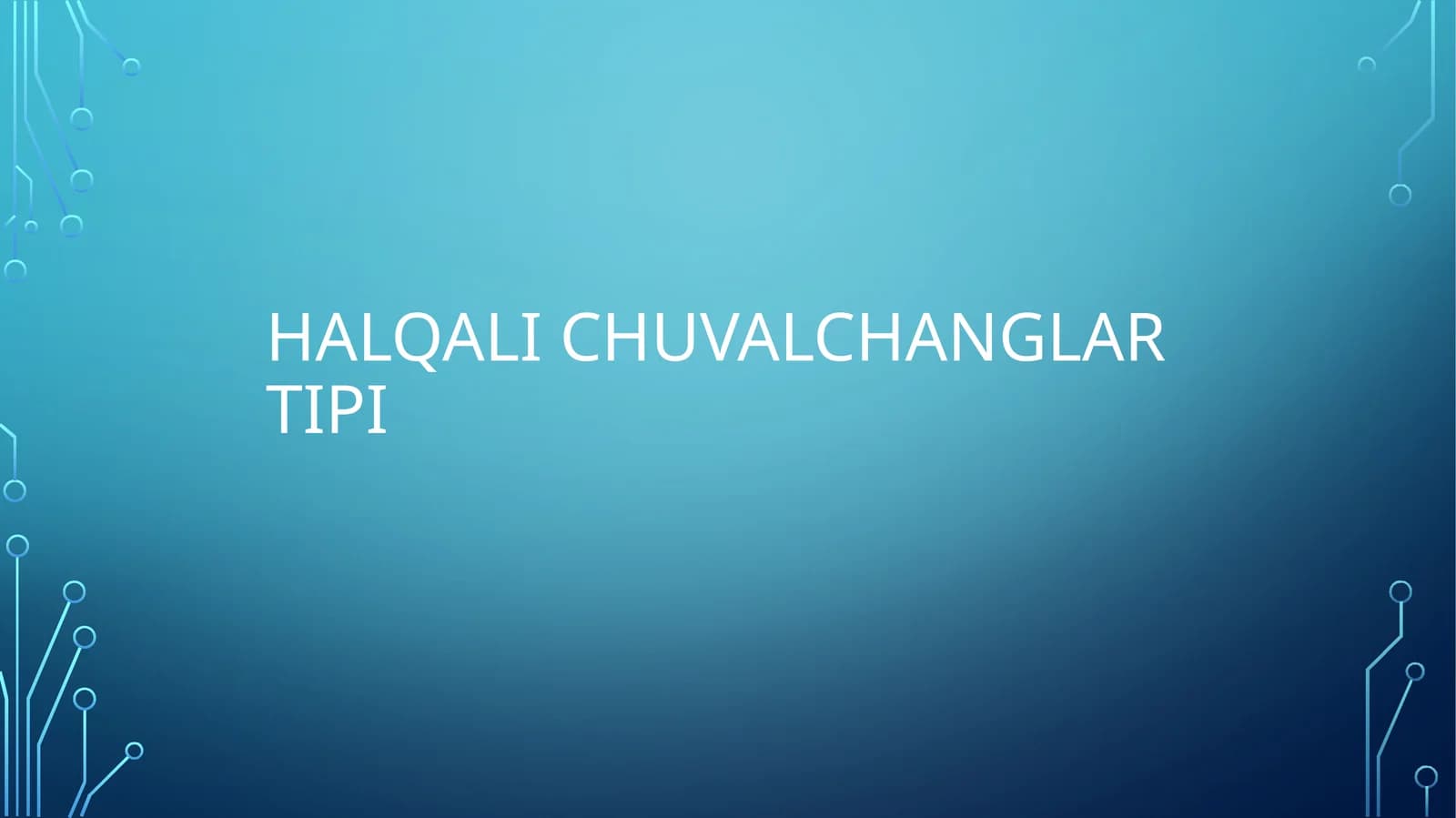 HALQALI CHUVALCHANGLAR TIPI