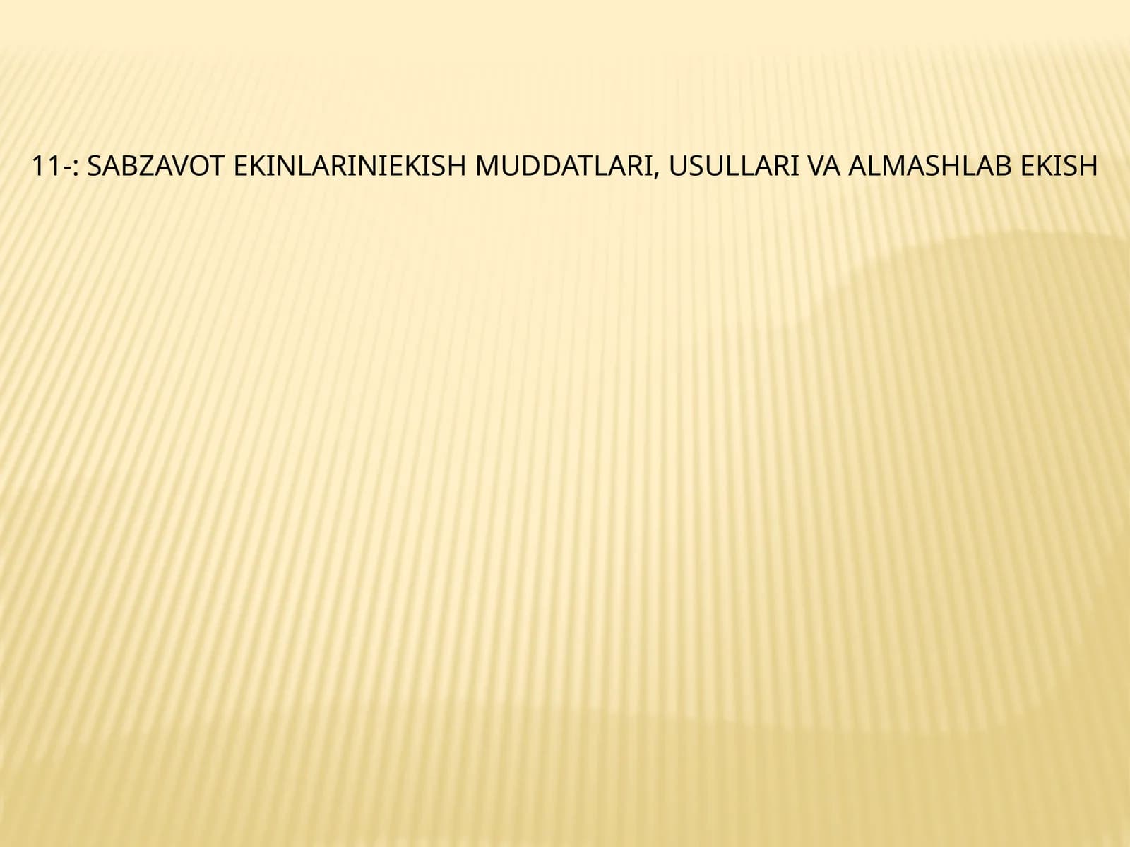 Sabzavot ekinlariniekish muddatlari, usullari va almashlab ekish