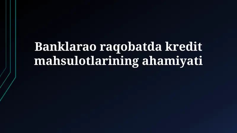 Banklarao raqobatda kreditmahsulotlariningahamiyati
