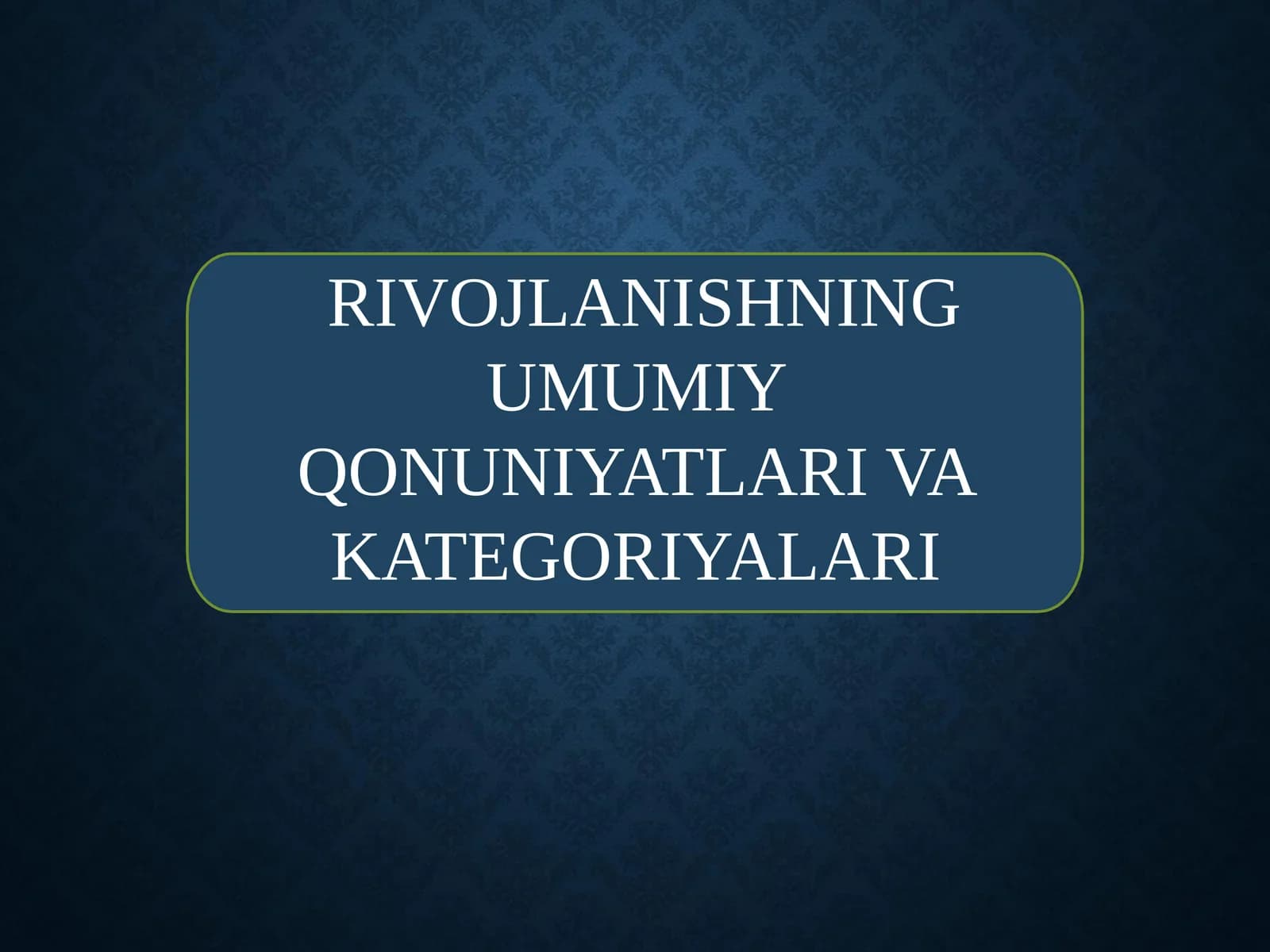 RIVOJLANISHNING UMUMIY QONUNIYATLARI VA KATEGORIYALARI
