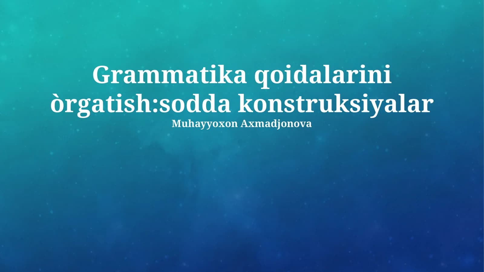 Grammatika qoidalarini òrgatish:sodda konstruksiyalar
