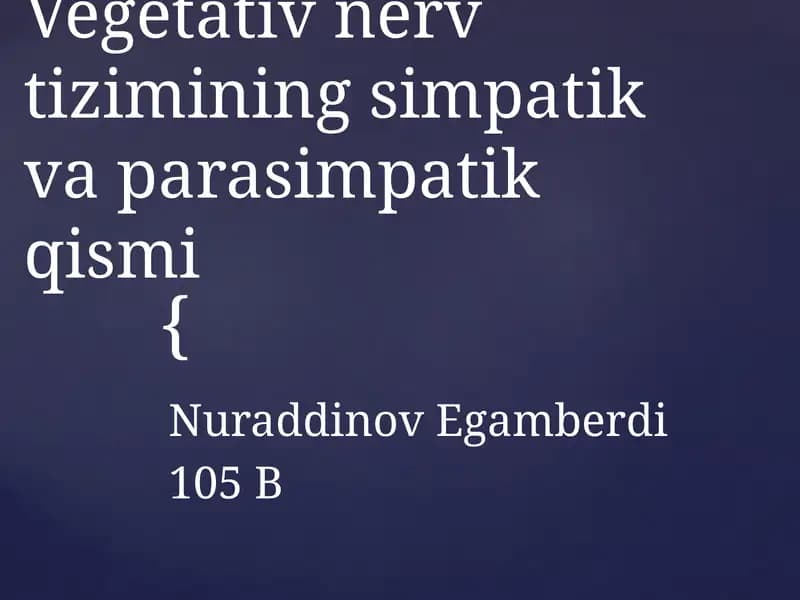 Vegetativ nerv tizimining simpatik-va parasimpatik qismi