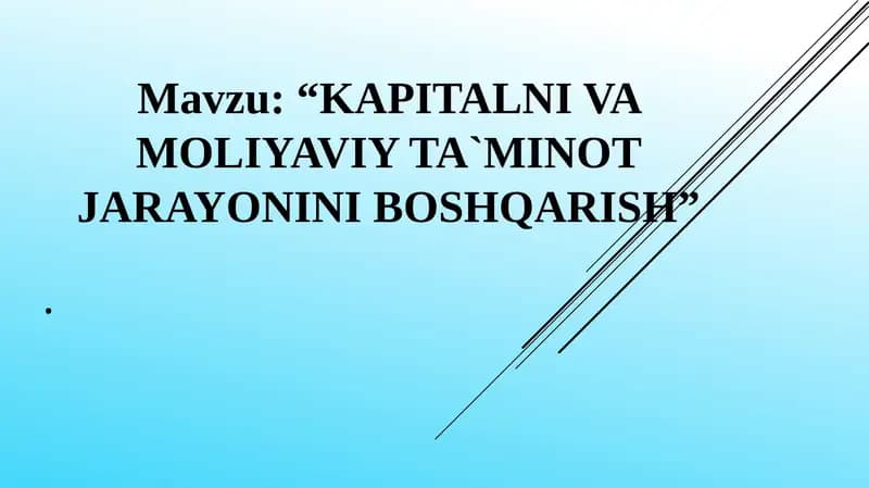 KAPITALNI VA MOLIYAVIY TA`MINOT JARAYONINI BOSHQARISH