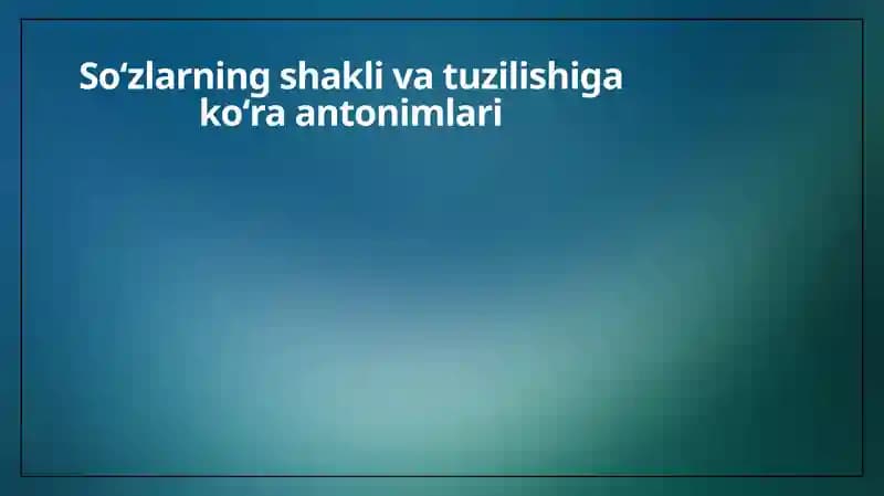 Antonimlar va ularning mohiyati