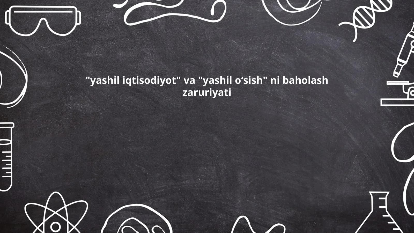 "yashil iqtisodiyot" va "yashil oʻsish" ni baholash zaruriyati