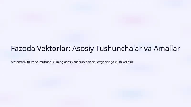 Fazoda Vektorlar: Asosiy Tushunchalar va Amallar