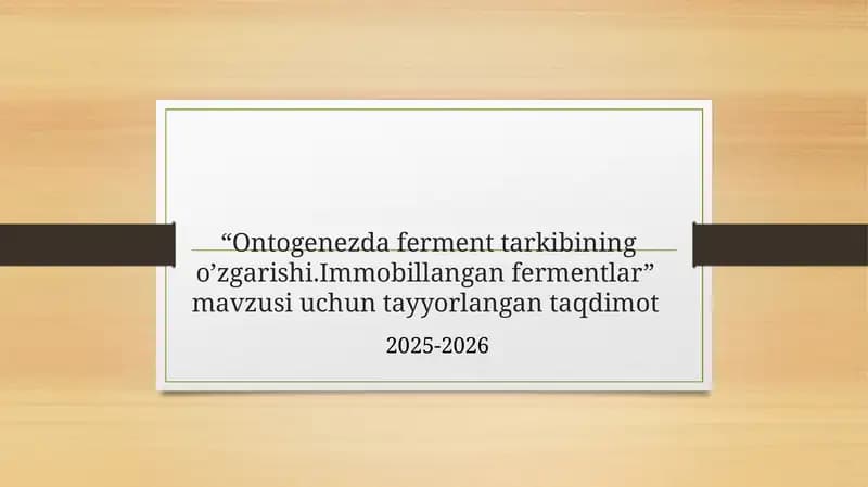 Ontogenezda ferment tarkibining o’zgarishi.Immobillangan fermentlar