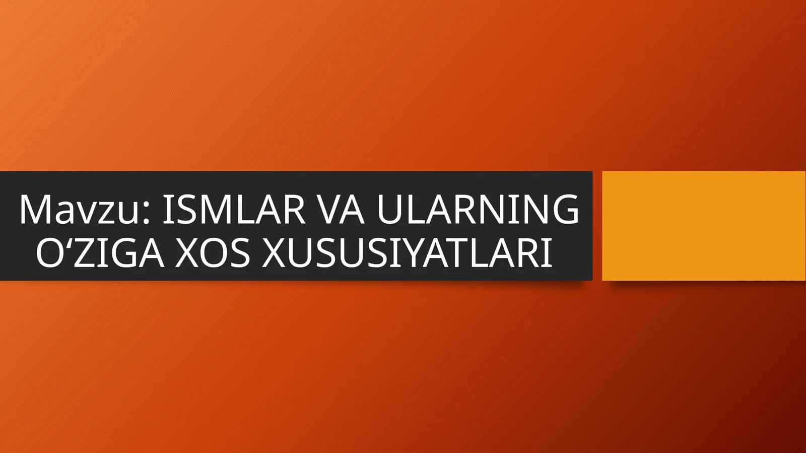 ISMLAR VA ULARNING OʻZIGA XOS XUSUSIYATLARI