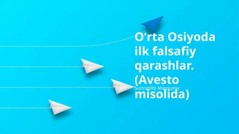 Oʻrta Osiyoda ilk falsafiy qarashlar.(Avesto misolida)