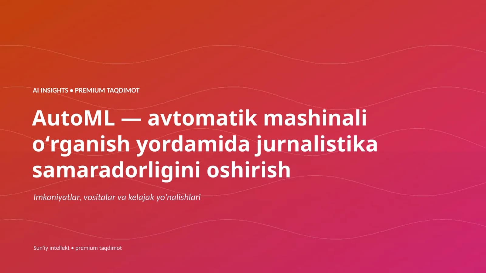 AutoML — avtomatik mashinali oʻrganish yordamida jurnalistika samaradorligini oshirish