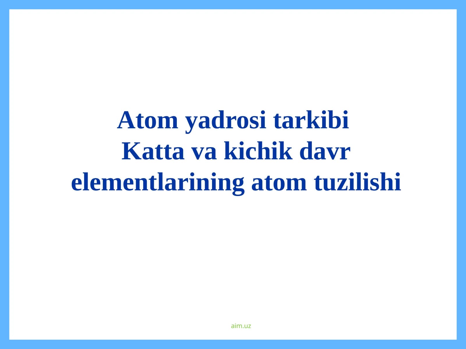 Atom yadrosi tarkibi. Katta va kichik davr elementlarining atom tuzilishi.