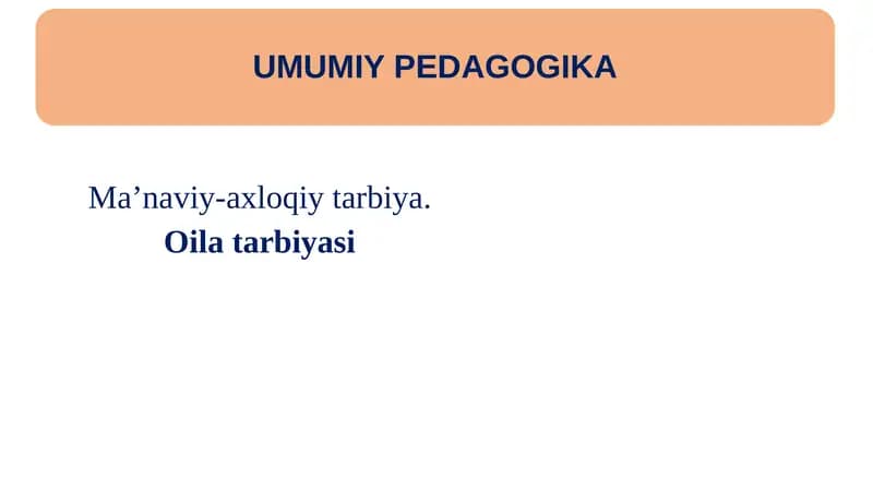 Ma’naviy-axloqiy tarbiya. Oila tarbiyasi