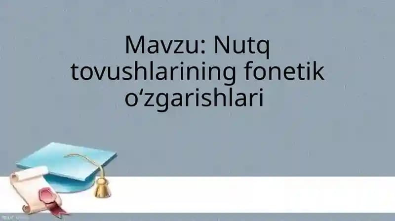 Nutq tovushlarining fonetik oʻzgarishlari