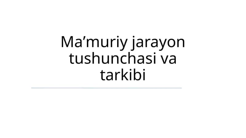 Ma'muriy jarayon tushunchasi va tarkibi