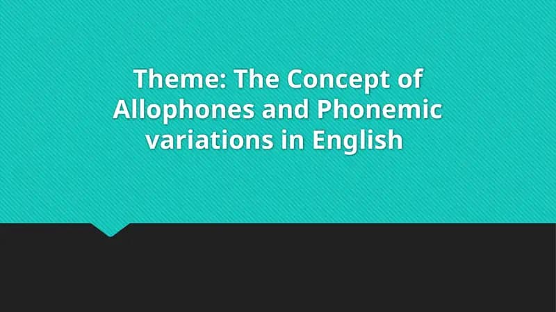 The Concept of Allophones and Phonemic variations in English